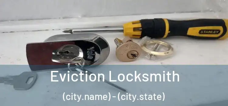  Eviction Locksmith (city.name) - (city.state)